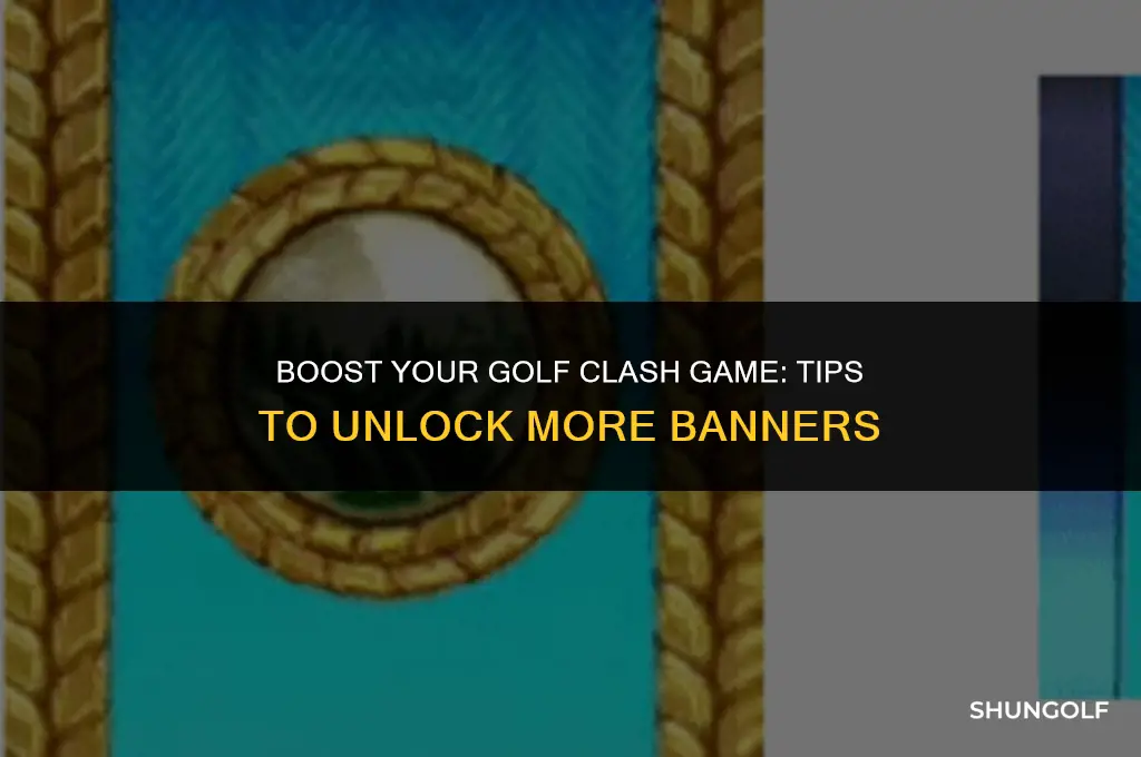 how to get more banners in golf clash