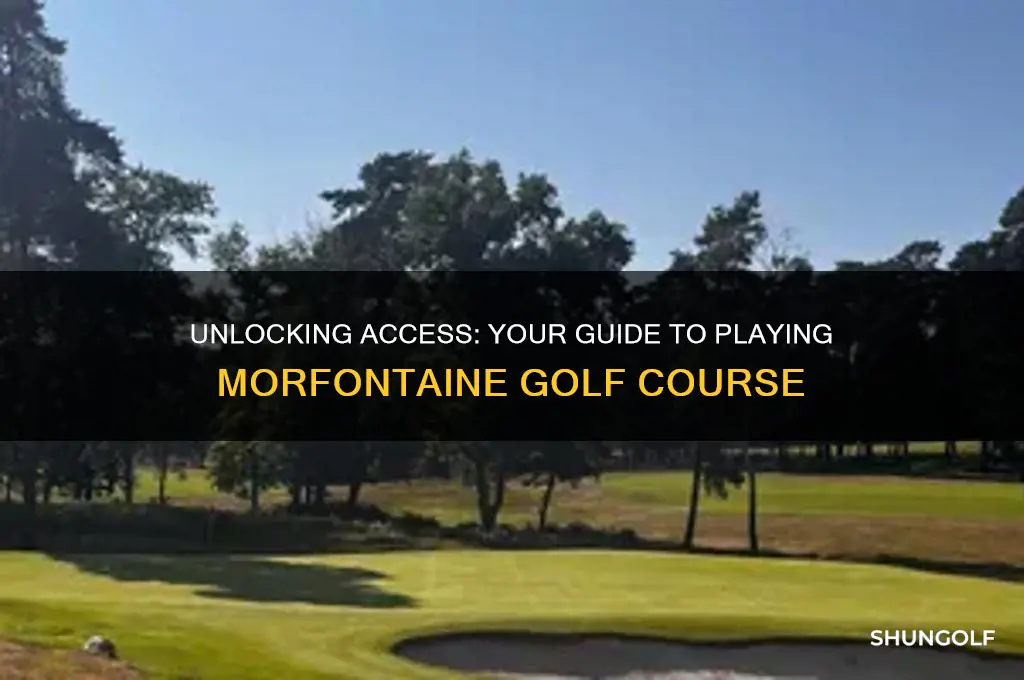 how to get on morfontaine golf course