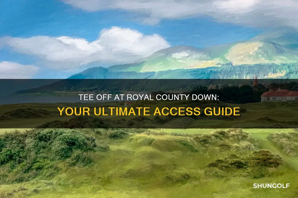 how to get on royal county down golf course