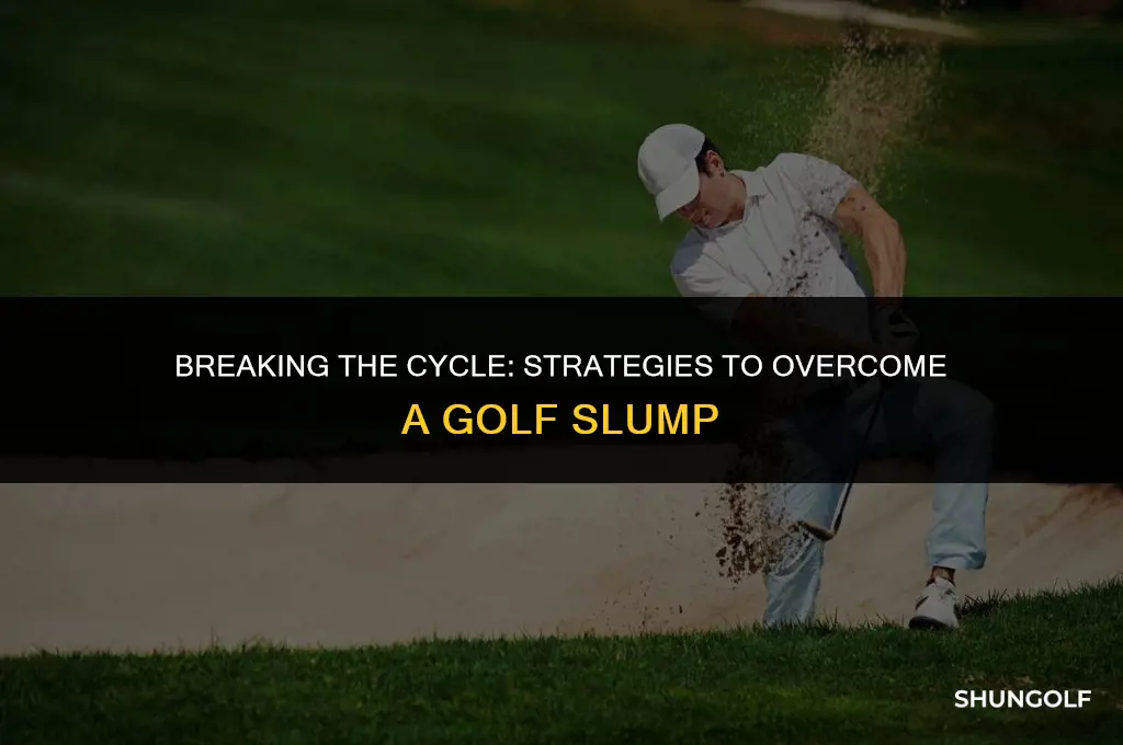 how to get out of a bad golf slump
