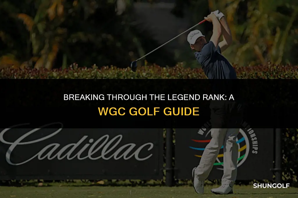 how to get out of legend rank wgc golf
