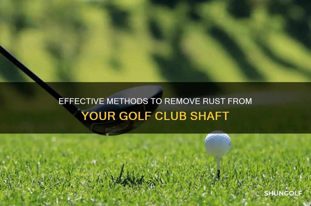 how to get rust off golf club shaft