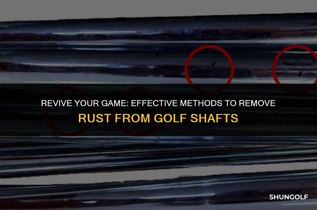 how to get rust off golf shafts