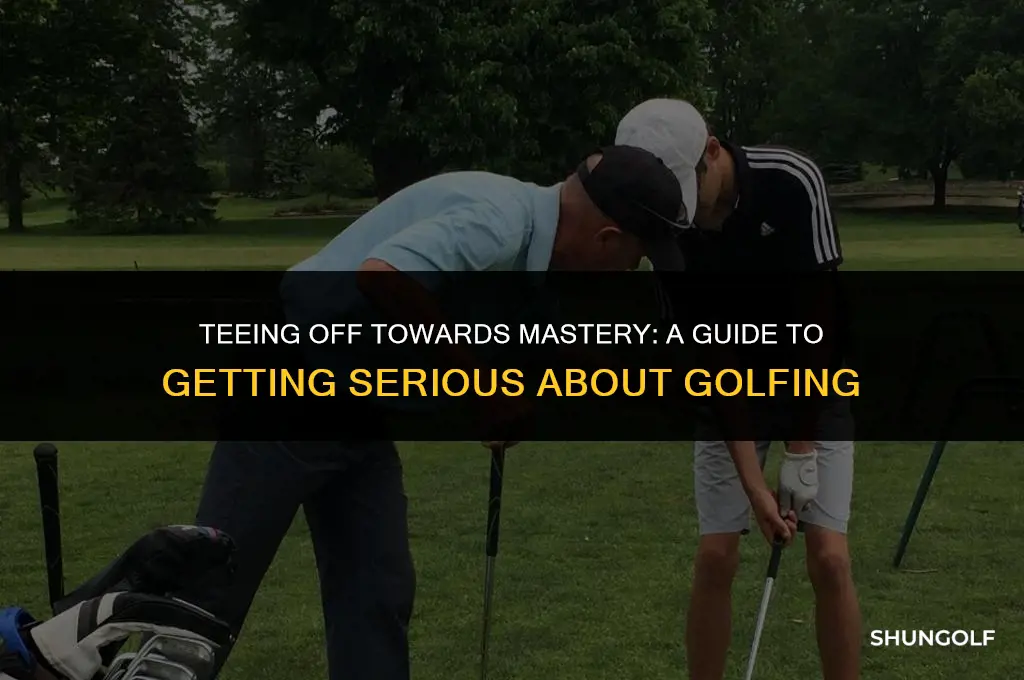 how to get serious about golfing
