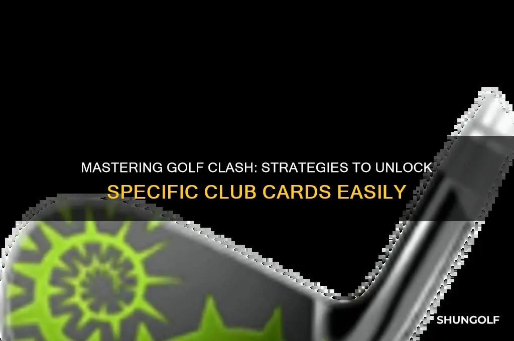 how to get specific club cards in golf clash