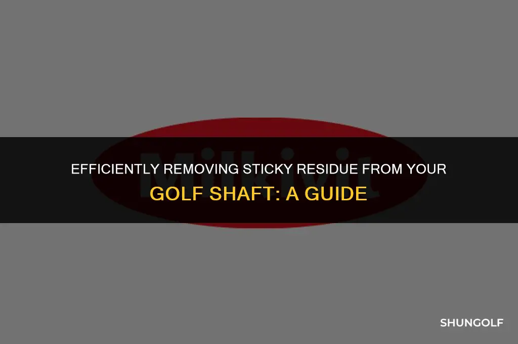 how to get sticky residue off golf shaft