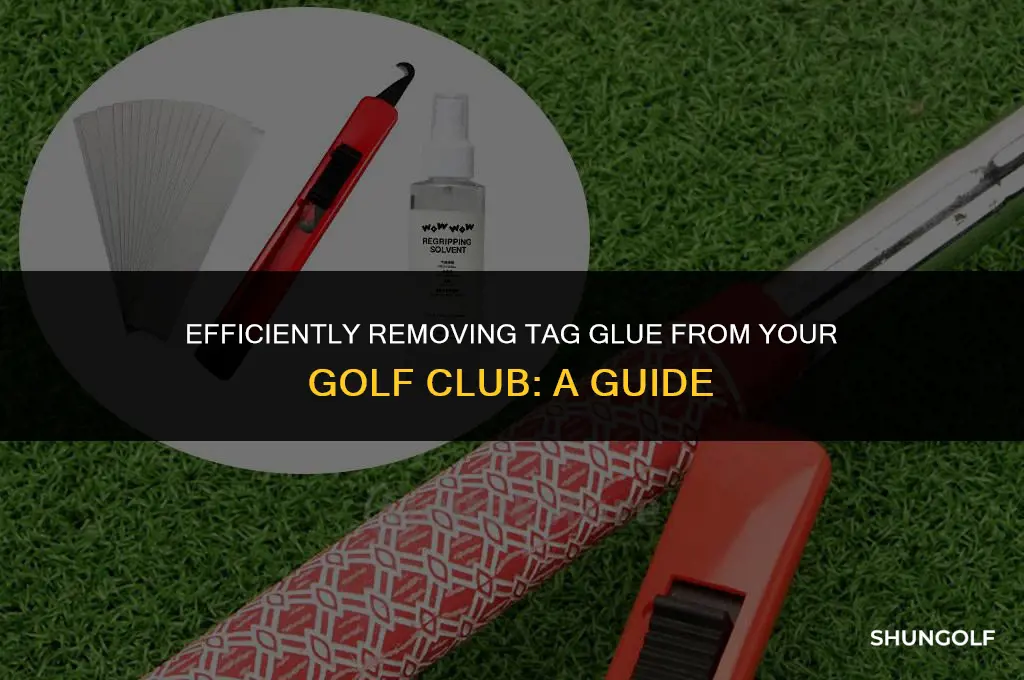 how to get tag glue off a golf ckub