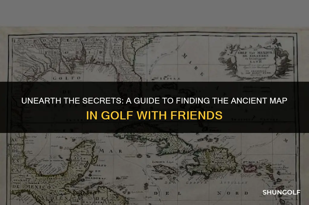 how to get the ancient map in golf with friends