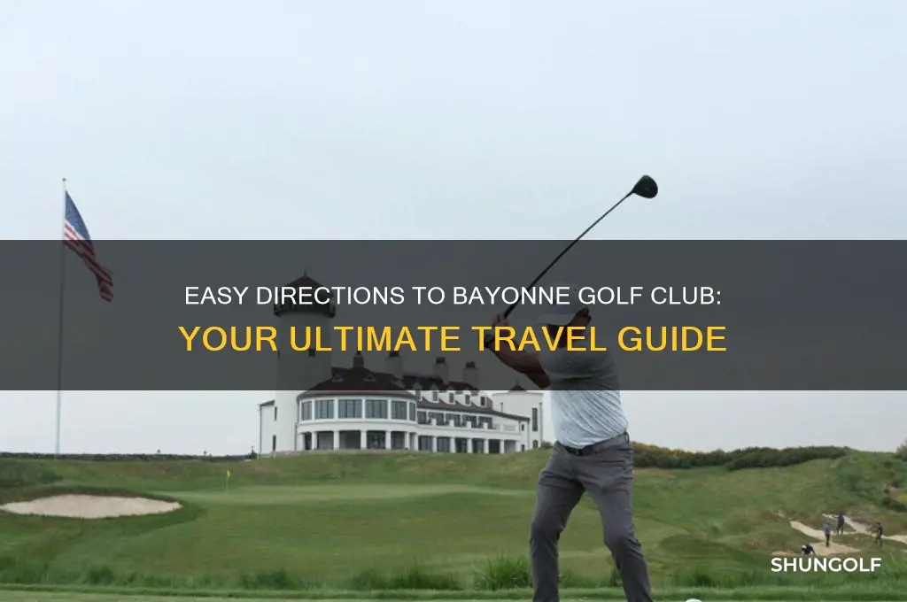how to get to bayonne golf club
