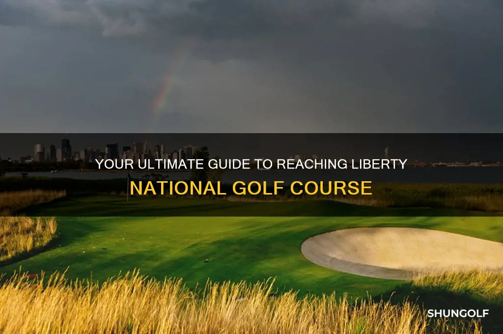how to get to liberty national golf course