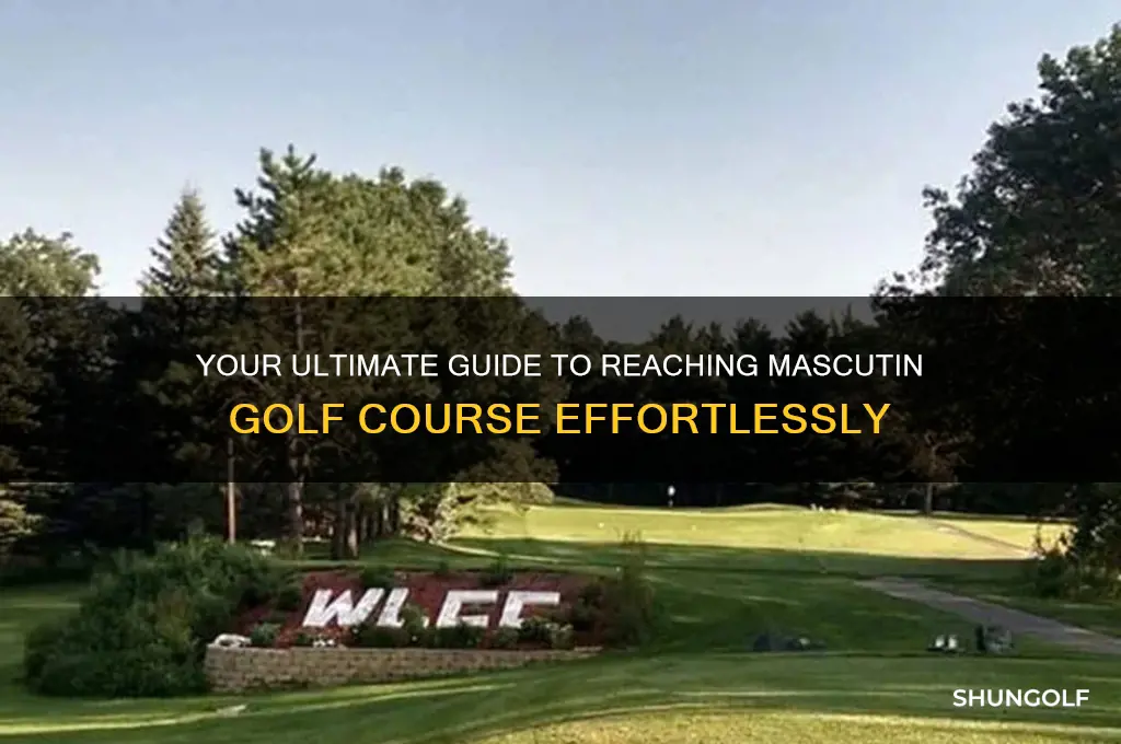 how to get to mascutin golf course