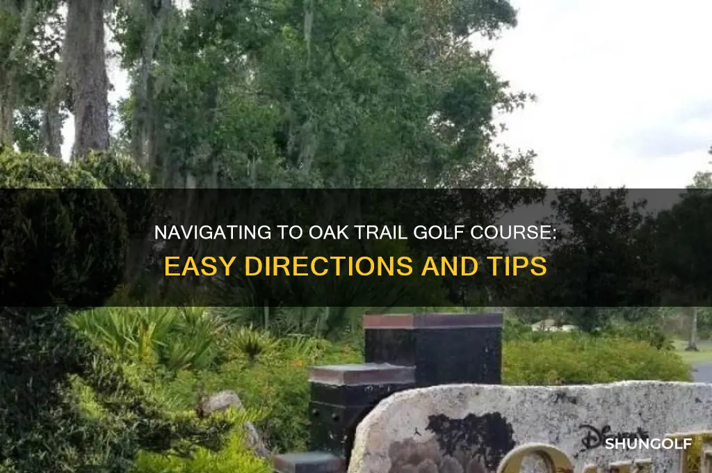 how to get to oak trail golf course