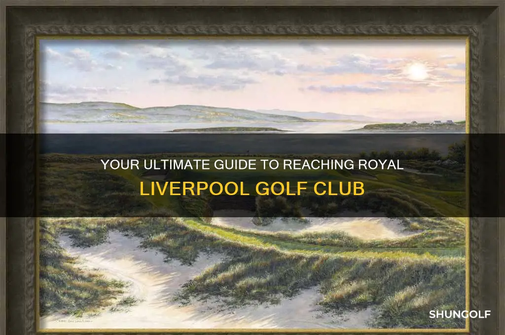 how to get to royal liverpool golf club