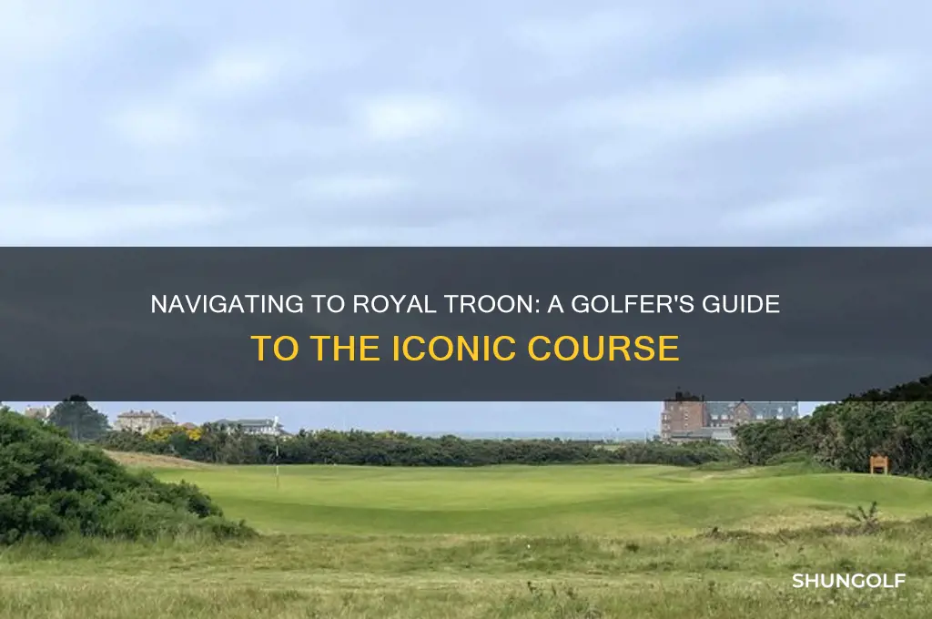 how to get to royal troon golf course