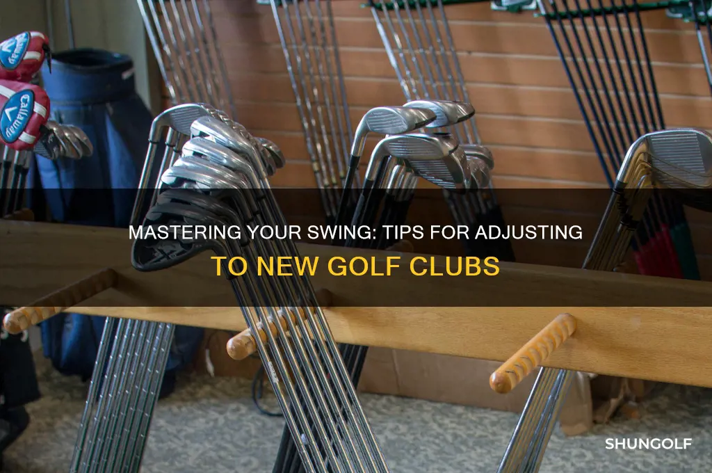 how to get used to new golf clubs