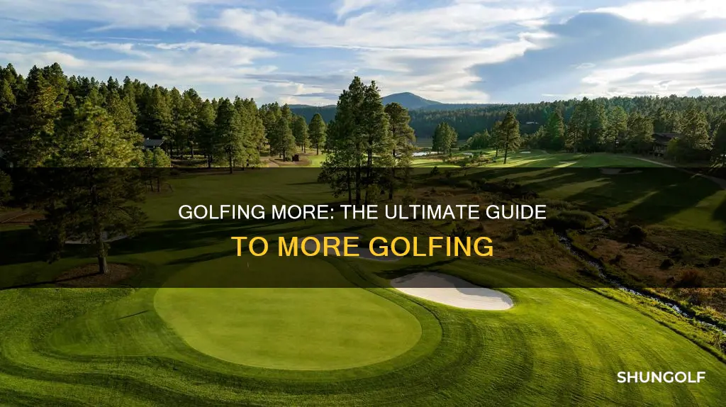 how to golf more
