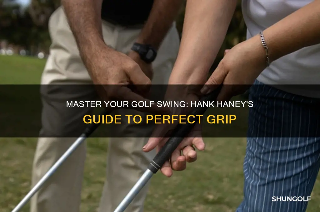 how to grip a golf club hank haney