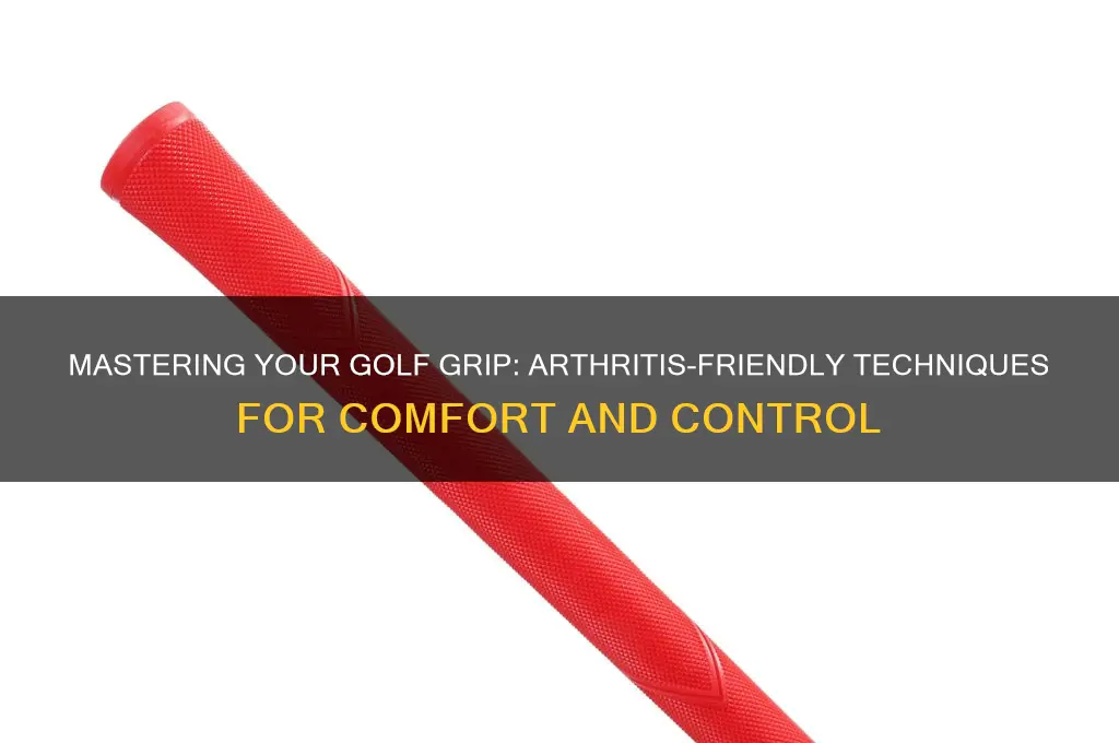 how to grip a golf club with arthritis