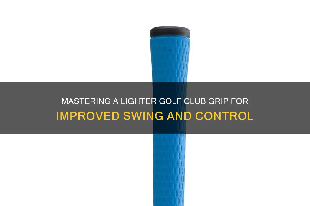 how to grip golf club lighter