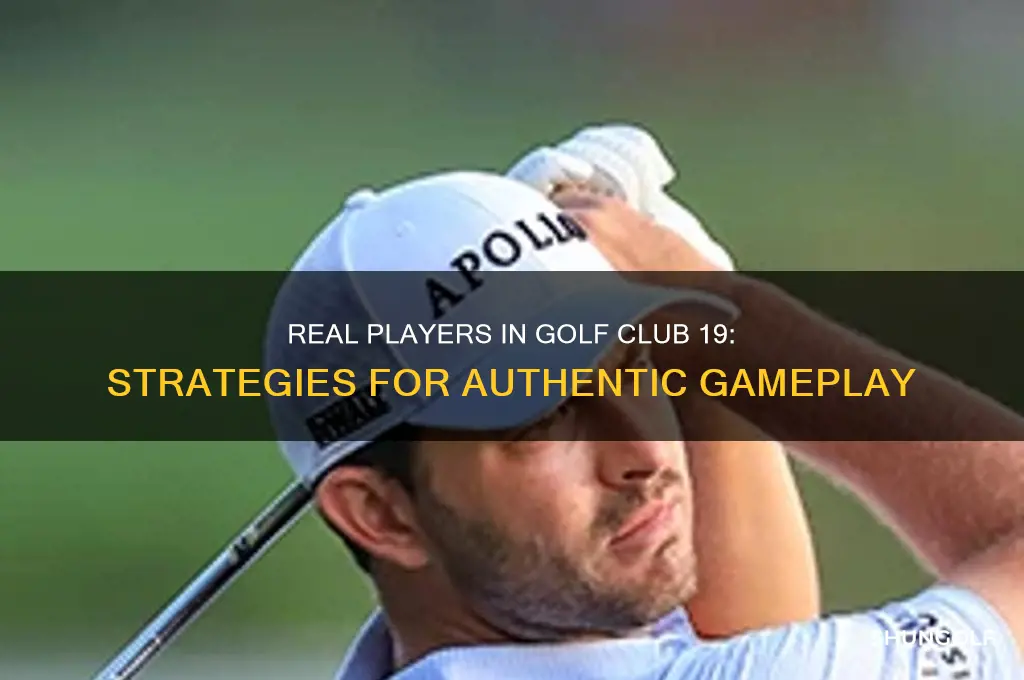 how to have real players in the golf club 19