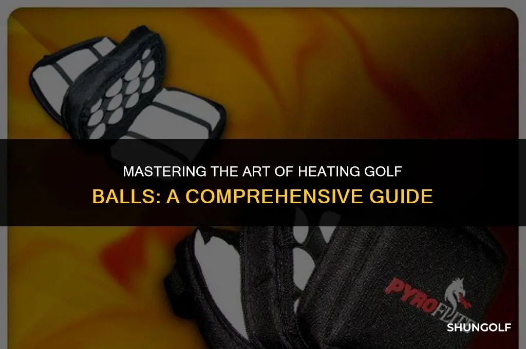 how to heat a golf ball