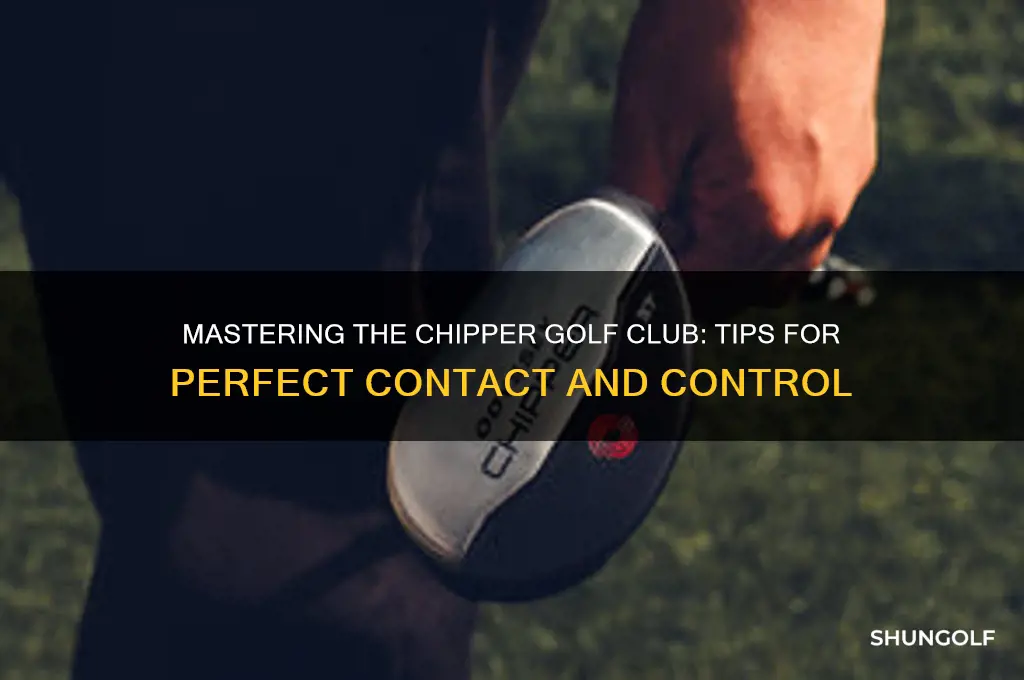 how to hit a chipper golf club