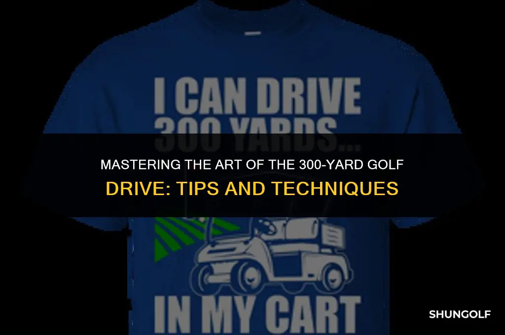 how to hit a golf ball 300 yards
