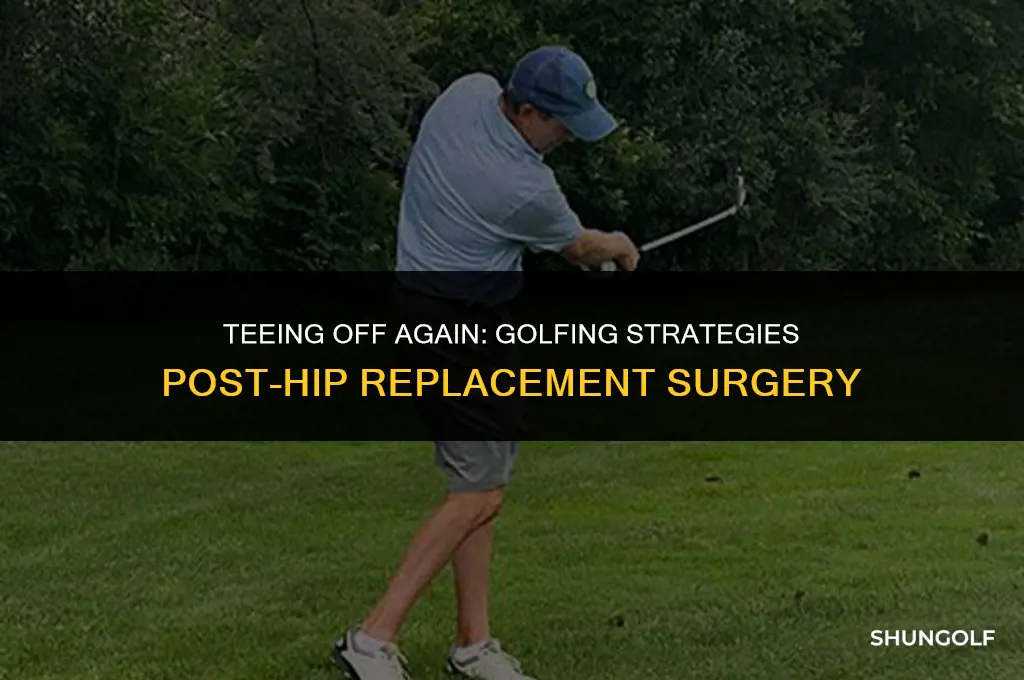 how to hit a golf ball after hip replacement