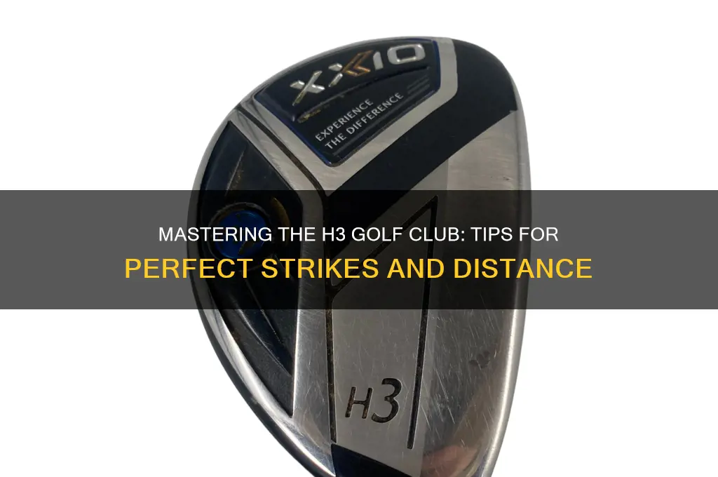 how to hit an h3 golf club