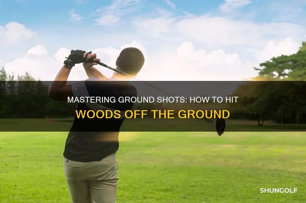 how to hit woods off the ground school of golf