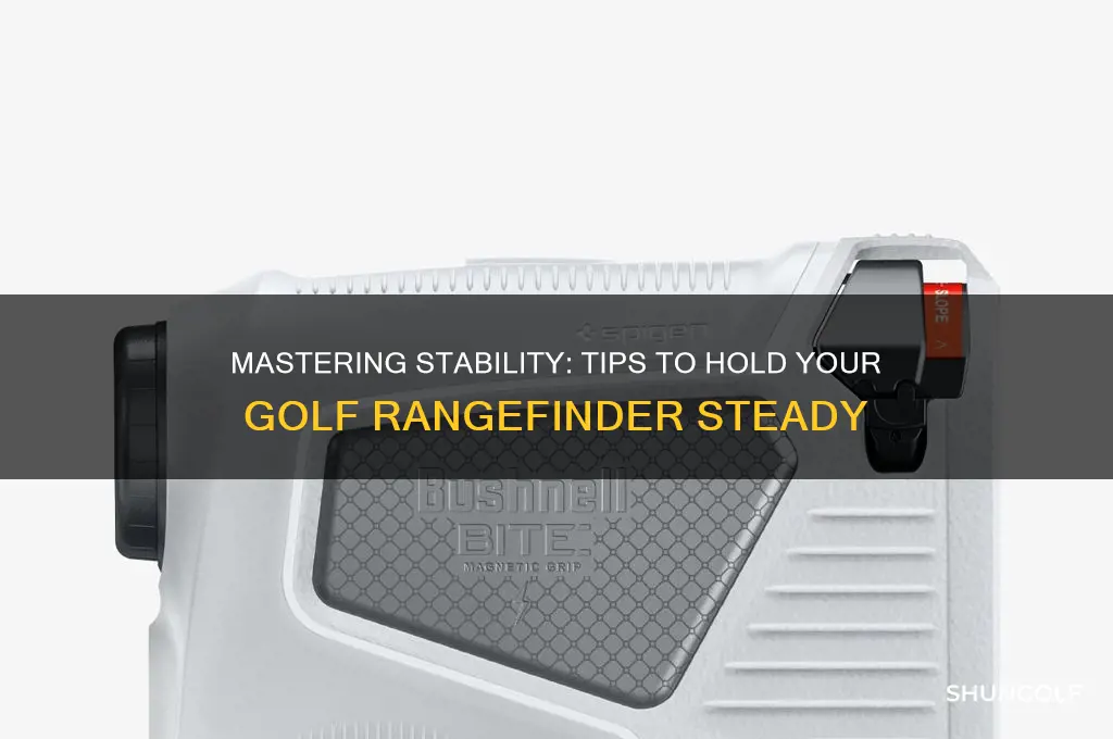 how to hold a golf rangefinder steady