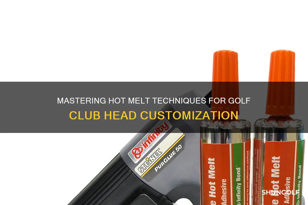 how to hot melt a golf club head
