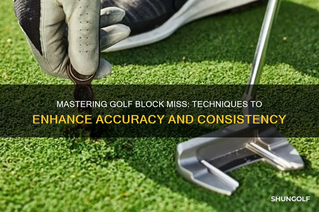 how to improve block miss in golf