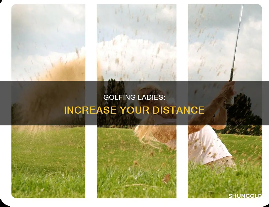 how to increase distance women golf