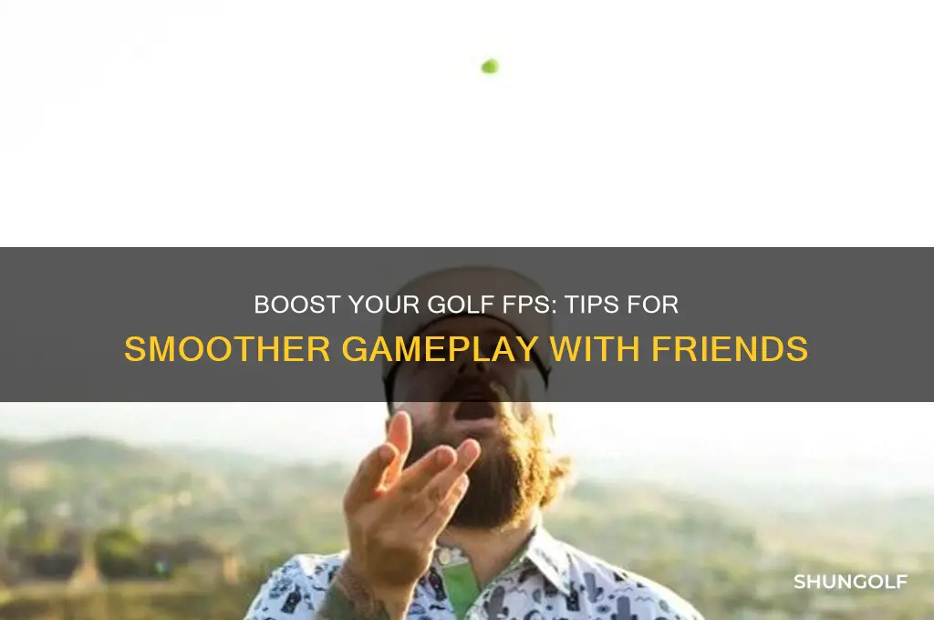 how to increase fps in golf with your friends