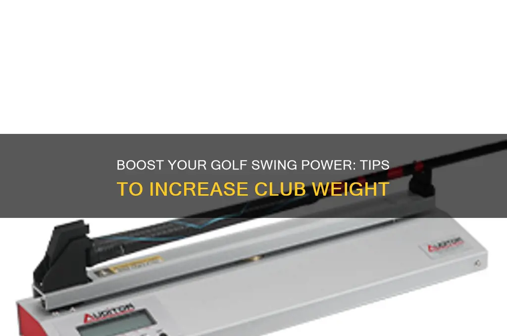 how to increase golf club swing weight