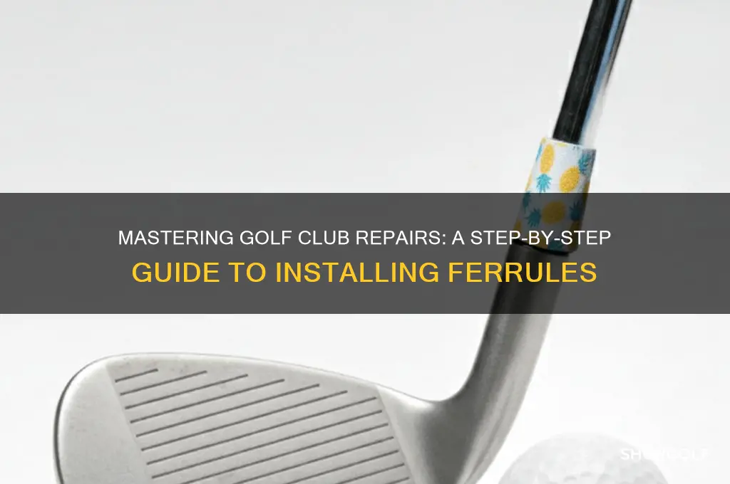 how to install a ferrule on a golf club