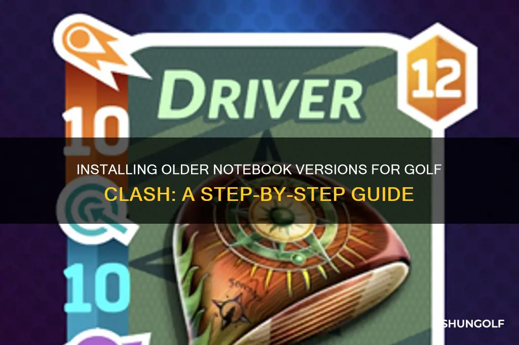 how to install old version of notebook for golf clash