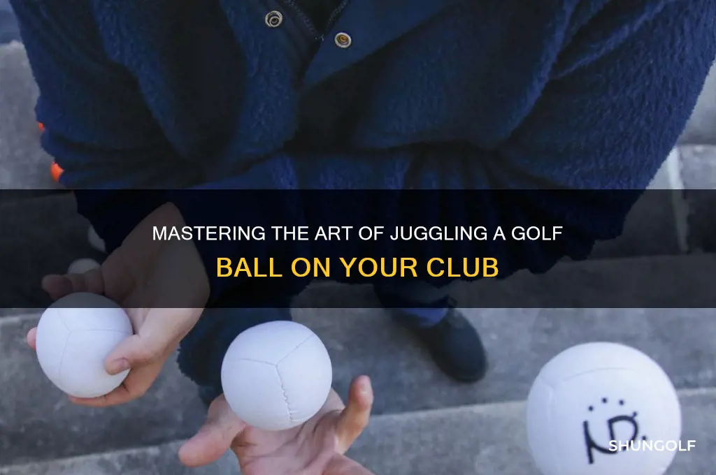 how to juggle a golf ball on a club