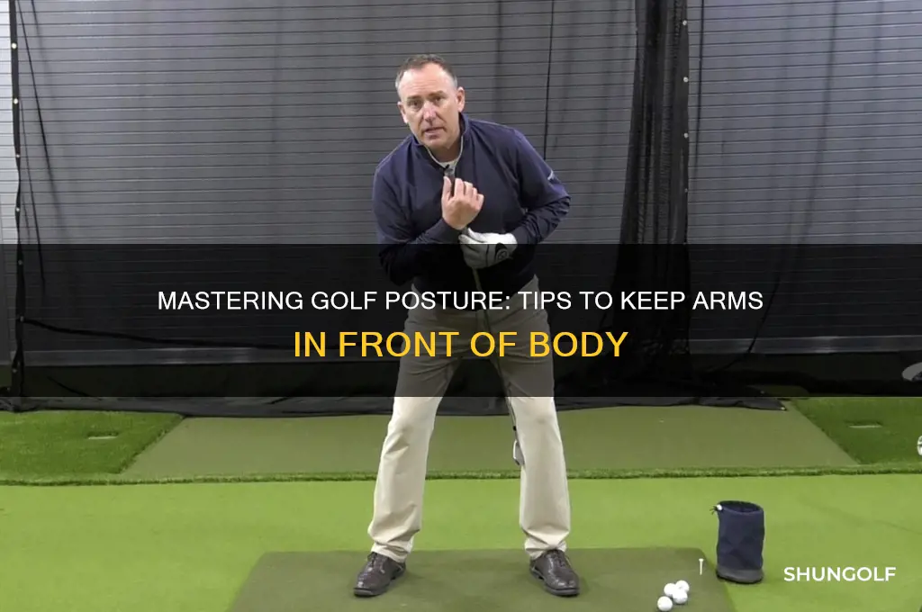 how to keep arms in front of body golf