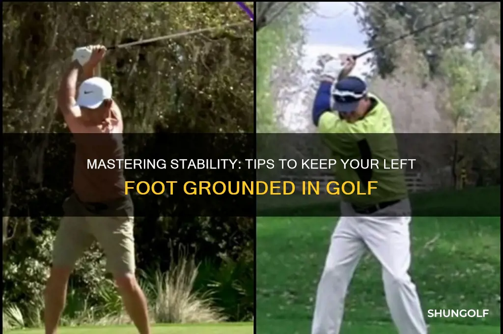 how to keep by left foot down in golf