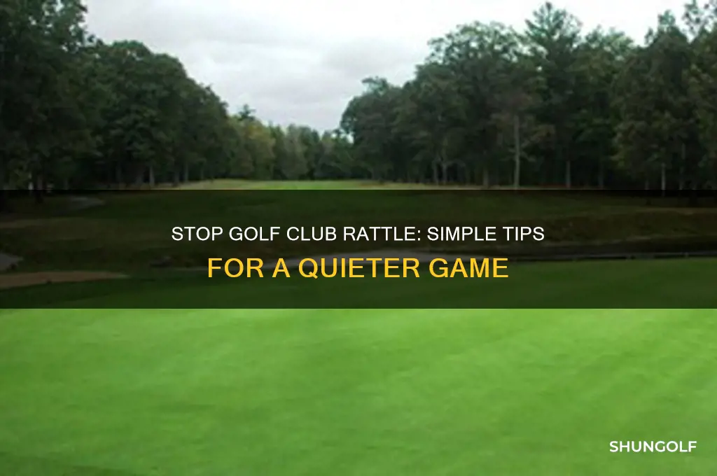 how to keep golf clubs from rattling