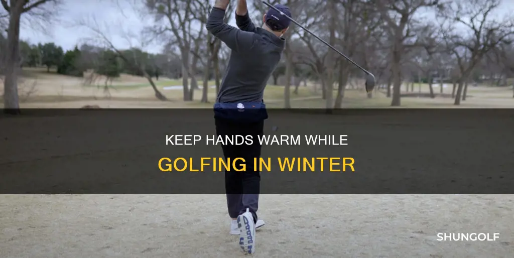 how to keep hands warm golfing