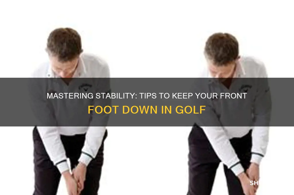 how to keep your front foot down in golf
