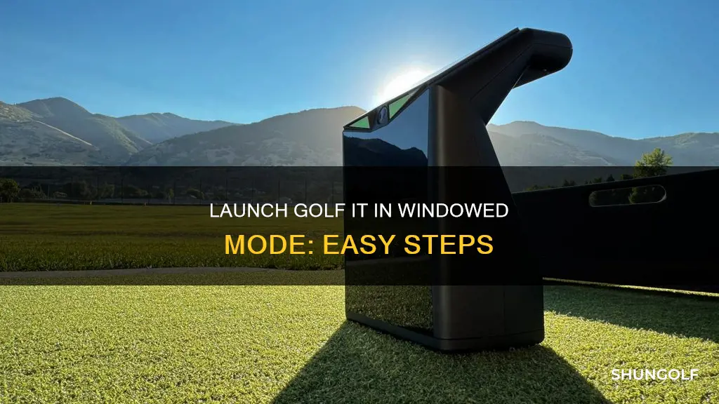how to launch golf it windowed