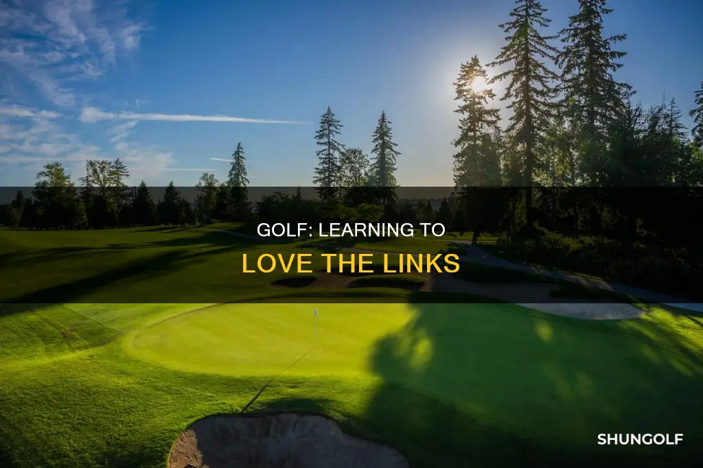 how to learn to love golf
