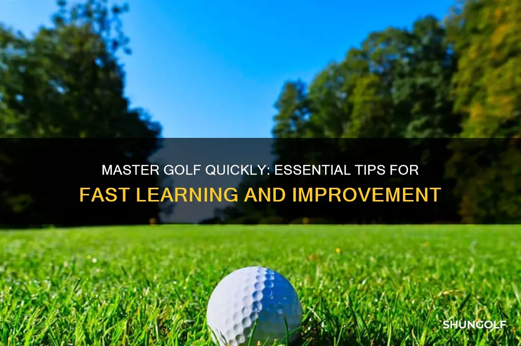 how to learn to play golf fast