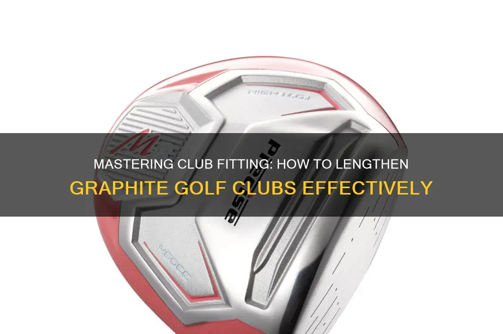 how to lengthen graphite golf clubs