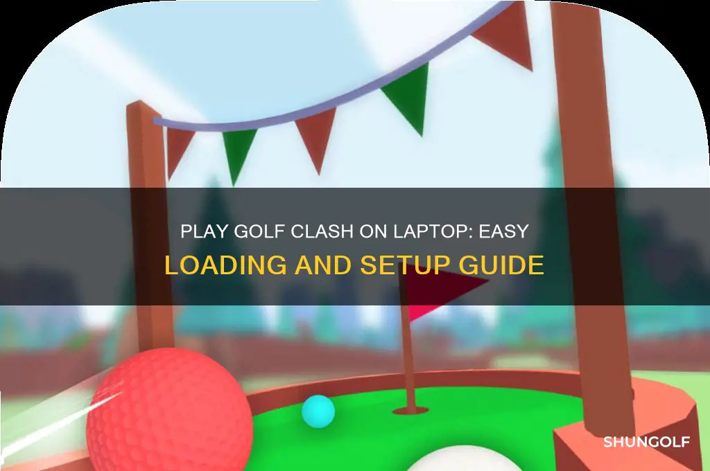 how to load and play golf clash on a laptop