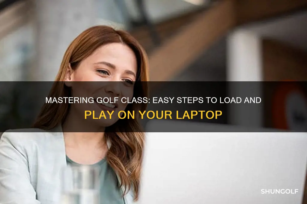 how to load and play golf class on a laptop